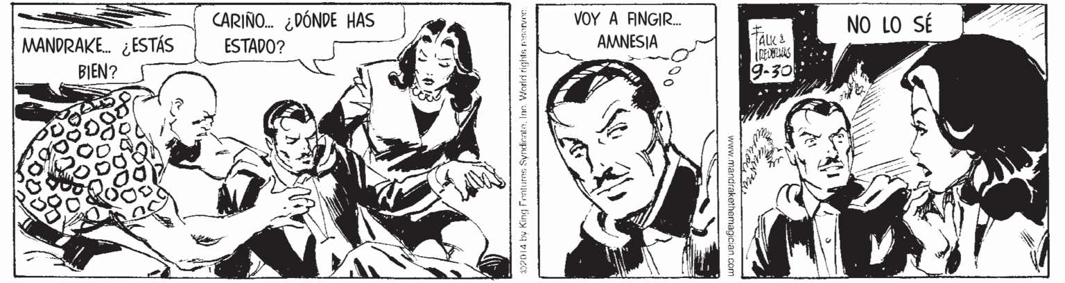 Cartoon OCR: CARIÑO. ¿DÓNDE HAS ESTADO? VOY A ANGIR. AMNESIA NO LO SÉ MANDRAKE. ¿ESTÁS ALK 2 BIEN? 9-30 www.mandrakethemagici 1020 14 by King Fonturns SyndirateInn. Worlrt rights meerure. CARIÑO. ¿DÓNDE HAS ESTADO? VOY A ANGIR. AMNESIA NO LO SÉ MANDRAKE. ¿ESTÁS ALK 2 BIEN? 9-30 www.mandrakethemagici 1020 14 by King Fonturns SyndirateInn. Worlrt rights meerure.