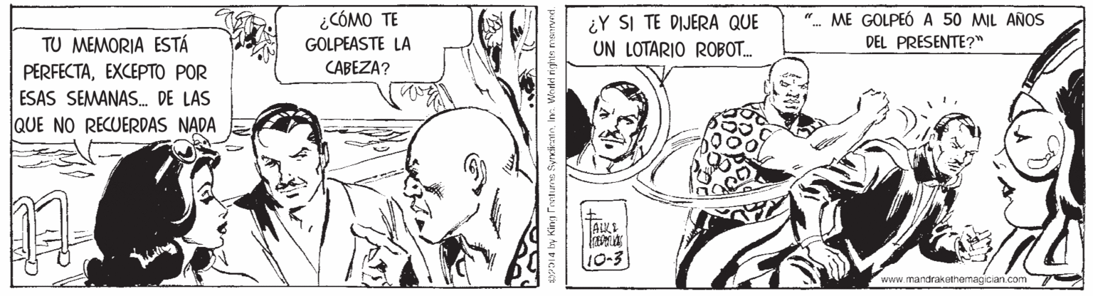Gesture OCR: ¿CÓMO TE ¿Y SI TE DIJERA QUE UN LOTARIO ROBOT. ". ME GOLPEÓ A 50 ML AÑOS TU MEMORIA ESTÁ ?ERFECTA?XC??T? ?OR GOLPEASTE LA DEL PRESENTE?" CABEZA? ESAS SEMANAS. DE LAS QUE NO RECUERDAS NADA TA?L 10-3 www.mandrakethemagician.com 42014 by King Fretturns SyrctinatnIn. Worled rights manrved. ¿CÓMO TE ¿Y SI TE DIJERA QUE UN LOTARIO ROBOT. ". ME GOLPEÓ A 50 ML AÑOS TU MEMORIA ESTÁ ?ERFECTA?XC??T? ?OR GOLPEASTE LA DEL PRESENTE?" CABEZA? ESAS SEMANAS. DE LAS QUE NO RECUERDAS NADA TA ? L 10-3 www.mandrakethemagician.com 42014 by King Fretturns SyrctinatnIn. Worled rights manrved.