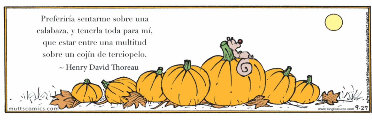 Winter squash OCR: Preferiría sentarme sobre una calabazaque estar entre una multitud sobre un cojín de terciopelo. - Henry David Thoreau muttscomics.com www.kingfeatures.com Y-27 Preferiría sentarme sobre una calabazay tenerla toda para míque estar entre una multitud sobre un cojín de terciopelo. - Henry David Thoreau muttscomics.com www.kingfeatures.com Y-27