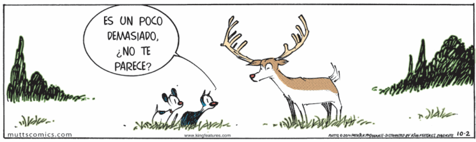 Terrestrial animal OCR: ES UN POCO DEMASIADO¿NO TE PARECE? muttscomics.com www.kingfeatures.com ES UN POCO DEMASIADO¿NO TE PARECE? muttscomics.com www.kingfeatures.com