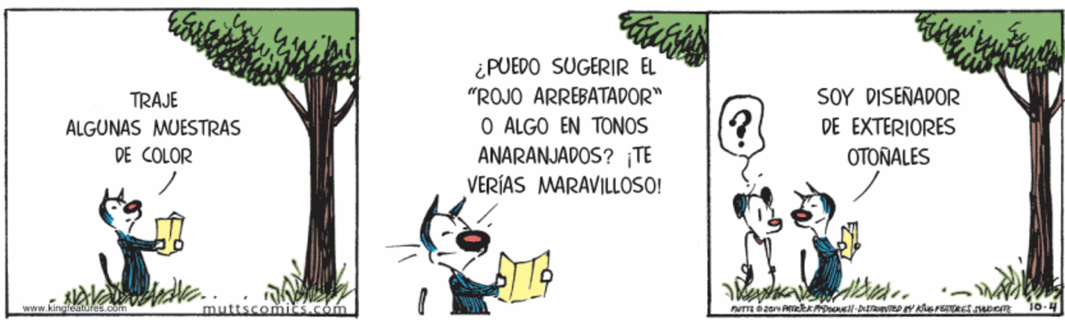 Rectangle OCR: ¿PUEDO SUGERIR EL SOY DISEÑADOR "ROJO ARREBATADOR" O ALGO EN TONOS ANARANJADOS? ¡TE VERÍAS MARAVILLOSO! TRAJE (?! DE EXTERIORES ALGUNAS MUESTRAS DE COLOR OTONALES muttscomi com 10-4 kingteaturd ¿PUEDO SUGERIR EL SOY DISEÑADOR "ROJO ARREBATADOR" O ALGO EN TONOS ANARANJADOS? ¡TE VERÍAS MARAVILLOSO! TRAJE (?! DE EXTERIORES ALGUNAS MUESTRAS DE COLOR OTONALES muttscomi com 10-4 kingteaturd