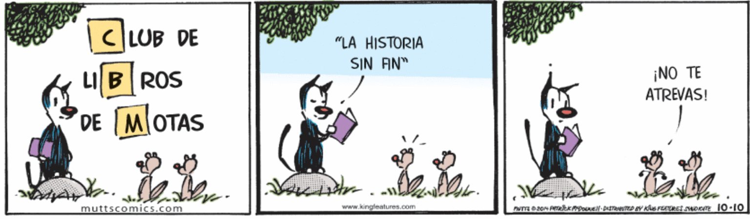 Grass OCR: CLUB DE "LA HISTORIA SIN AN" LI BROS ¡NO TE ATREVAS! DE MlOTAS muttscomics.com waw.kingfeatures.com CLUB DE "LA HISTORIA SIN AN" LI BROS ¡NO TE ATREVAS! DE MlOTAS muttscomics.com waw.kingfeatures.com