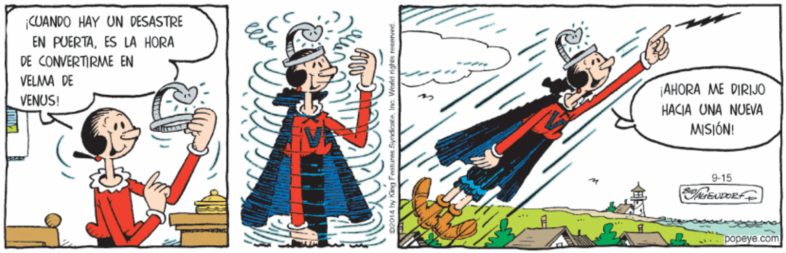 Drawing OCR: CUANDO HAY UN DESASTRE EN PUERTAES LA HORA DE CONVERTIRME EN VELMA DE AHORA ME DIRIJO VENUS! HACIA UNA NUEVA MISIÓN! 9-15 popeye.com CUANDO HAY UN DESASTRE EN PUERTAES LA HORA DE CONVERTIRME EN VELMA DE AHORA ME DIRIJO VENUS! HACIA UNA NUEVA MISIÓN! 9-15 popeye.com