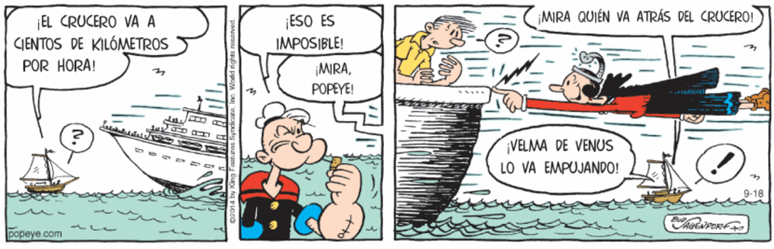 Parallel OCR: ESO ES MIRA QUIÉN VA ATRÁS DEL CRUCERO! ¡EL CRUCERO VA A CIENTOS DE KILÓMETROS POR HORA! IMPOSIBLE! MIRAPOPEYE! ¡VELMA DE VENUS LO VA EMPUJANDO! 9-18 papeye.com ESO ES MIRA QUIÉN VA ATRÁS DEL CRUCERO! ¡EL CRUCERO VA A CIENTOS DE KILÓMETROS POR HORA! IMPOSIBLE! MIRAPOPEYE! ¡VELMA DE VENUS LO VA EMPUJANDO! 9-18 papeye.com