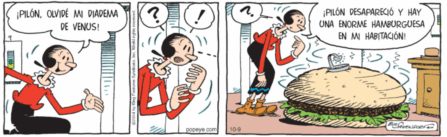 Rectangle OCR: ¡PILÓN DESAPARECIÓ Y HAY ¡PILÓNOLVIDÉ M DIADEMA DE VENUS! UNA ENORME HAMBURGUESA EN MI HÁBITACIÓN! popeye.com 10-9 D2014 by King Festures Synd ¡PILÓN DESAPARECIÓ Y HAY ¡PILÓNOLVIDÉ M DIADEMA DE VENUS! UNA ENORME HAMBURGUESA EN MI HÁBITACIÓN! popeye.com 10-9 D2014 by King Festures Synd