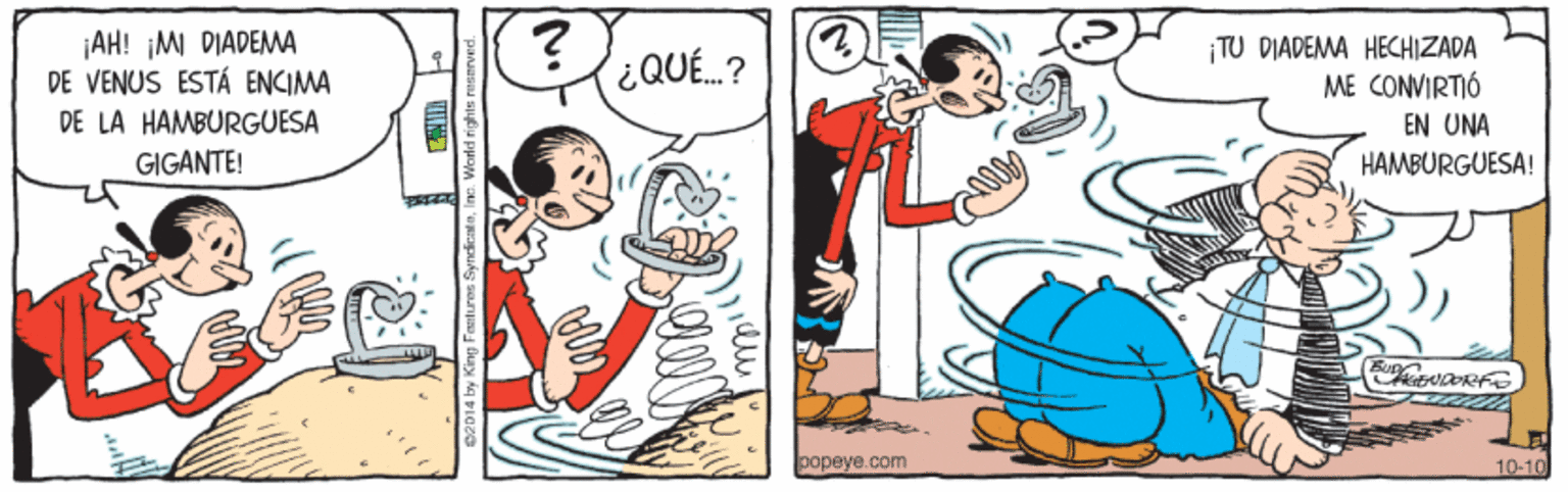 Finger OCR: ¡AH! ¡M DIADEMA DE VENUS ESTÁ ENCIMA DE LA HAMBURGUESA ¡TU DIADEMA HECHIZADA ME CONVIRTIÓ QUE.? EN UNA GIGANTE! HAMBURGUESA! popeye.com 10-10 C2D14 by King Fasturos Syn ¡AH! ¡M DIADEMA DE VENUS ESTÁ ENCIMA DE LA HAMBURGUESA ¡TU DIADEMA HECHIZADA ME CONVIRTIÓ QUE.? EN UNA GIGANTE! HAMBURGUESA! popeye.com 10-10 C2D14 by King Fasturos Syn