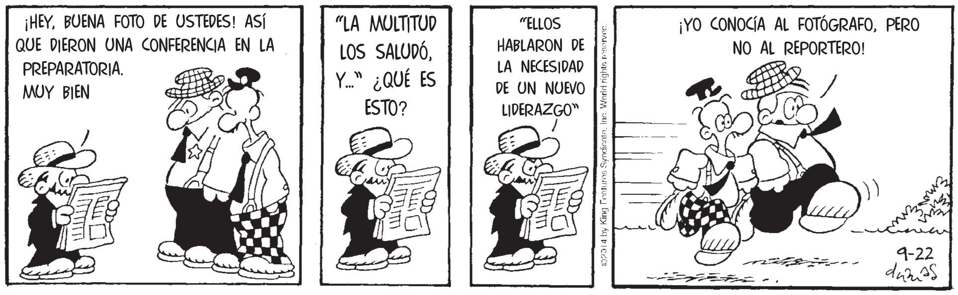 Line art OCR: ¡HEYBUENA FOTO DE USTEDES! ASÍ QUE DIERON UNA CONFERENCIA EN LA PREPARATORIA. MUY BIEN "LA MULTITUD ¡YO CONOCÍA AL FOTÓGRAFOPER0 NO AL REPORTERO! "ELLOS HABLARON DE LOS SALUDÓY." ¿QUÉ ES ESTO? LA NECESIDAD DE UN NUEVO LIDERAZGO" 9-22 ¡HEYBUENA FOTO DE USTEDES! ASÍ QUE DIERON UNA CONFERENCIA EN LA PREPARATORIA. MUY BIEN "LA MULTITUD ¡YO CONOCÍA AL FOTÓGRAFOPER0 NO AL REPORTERO! "ELLOS HABLARON DE LOS SALUDÓY." ¿QUÉ ES ESTO? LA NECESIDAD DE UN NUEVO LIDERAZGO" 9-22
