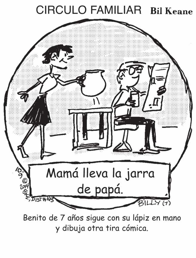 Line art OCR: CIRCULO FAMILIAR Bil Keane Mamá lleva la jarra de papá. ISTRES BILLY (7) Benito de 7 años sigue con su lápiz en mano y dibuja otra tira cómica. CIRCULO FAMILIAR Bil Keane Mamá lleva la jarra de papá. ISTRES BILLY (7) Benito de 7 años sigue con su lápiz en mano y dibuja otra tira cómica.