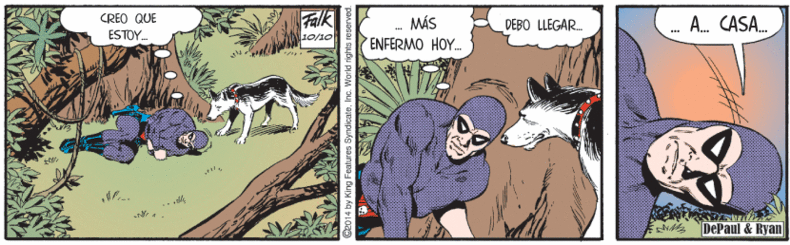 Working animal OCR: CREO QUE Falk MÁS DEBO LLEGAR. A. CASA. ESTOY. ENFERMO HOY. DePaul & Ryan 2014 by King Features SyndicateInc. World rights res CREO QUE Falk MÁS DEBO LLEGAR. A. CASA. ESTOY. ENFERMO HOY. DePaul & Ryan 2014 by King Features SyndicateInc. World rights res
