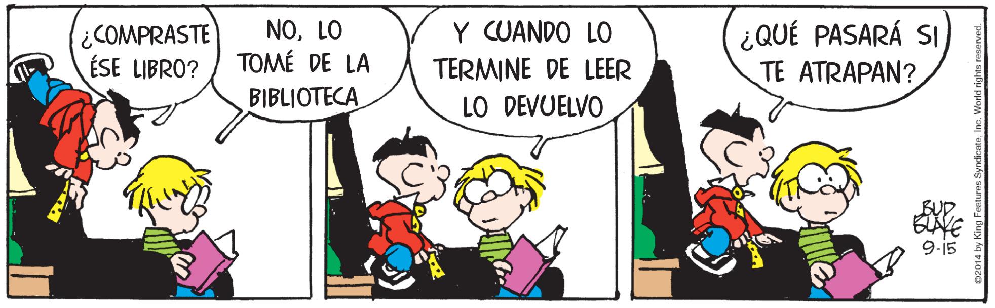 Fictional character OCR: ¿COMPRASTE ÉSE LIBRO? NOLO TOMÉ DE LA BIBLIOTECA ¿QUÉ PASARÁ SITE ATRAPAN? Y CUANDO LO TERMINE DE LEER LO DEVUELVO BUD 9-15 ¿COMPRASTE ÉSE LIBRO? NOLO TOMÉ DE LA BIBLIOTECA ¿QUÉ PASARÁ SITE ATRAPAN? Y CUANDO LO TERMINE DE LEER LO DEVUELVO BUD 9-15