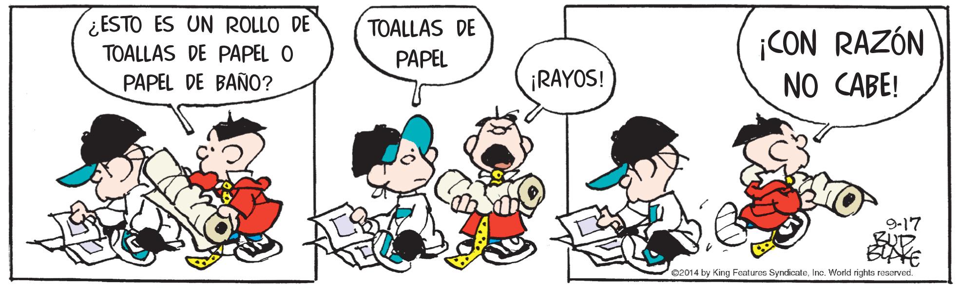 Human body OCR: ¿ESTO ES UN ROLLO DE TOALLAS DE PAPEL O TOALLAS DE ¡CON RAZÓN NO CABE! PAPEL PAPEL DE BAÑO? ¡RAYOS! 9-17 ©2014 by King Foaturos SyndicateInc. World rights reserved. ¿ESTO ES UN ROLLO DE TOALLAS DE PAPEL O TOALLAS DE ¡CON RAZÓN NO CABE! PAPEL PAPEL DE BAÑO? ¡RAYOS! 9-17 ©2014 by King Foaturos SyndicateInc. World rights reserved.