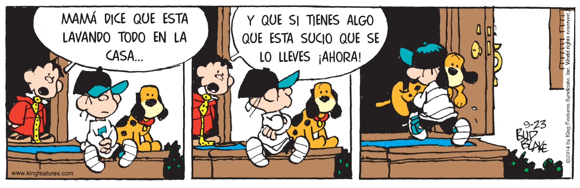 Happy OCR: MAMÁ DICE QUE ESTA Y QUE SI TIENES ALGO LAVANDO TODO EN LA QUE ESTA SUCIO QUE SE CASA.. LO LLEVES ¡AHORA! 9-23 BLAYE www.kingfeatures.com MAMÁ DICE QUE ESTA Y QUE SI TIENES ALGO LAVANDO TODO EN LA QUE ESTA SUCIO QUE SE CASA.. LO LLEVES ¡AHORA! 9-23 BLAYE www.kingfeatures.com