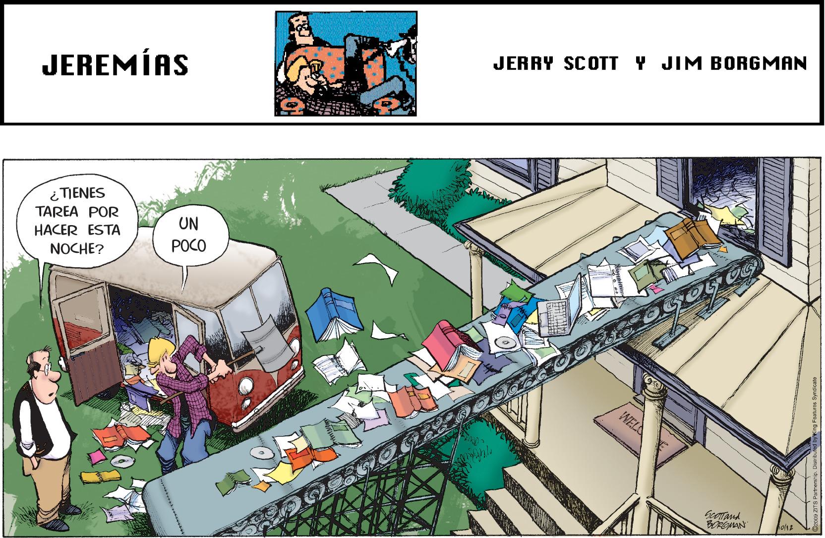 Engineering OCR: JERRY SCOTT Y JIM BORGMAN JEREMÍAS ¿TIENES TAREA POR UN HACER ESTA NOCHE? POCO WEL Gootand JERRY SCOTT Y JIM BORGMAN JEREMÍAS ¿TIENES TAREA POR UN HACER ESTA NOCHE? POCO WEL Gootand