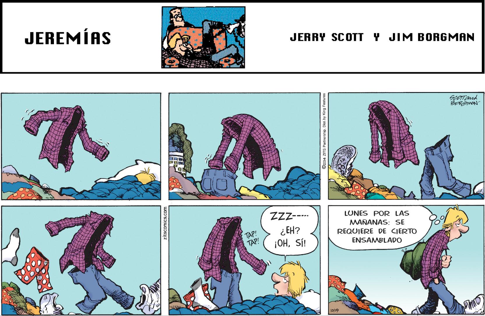 Magenta OCR: JEREMÍAS JERRY SCOTT Y JIM BORGMAN OD ZZz---- ¿ EH? ¡OHSÍ! LUNES POR LAS MAÑANAS: SE REQUIERE DE CIERTO TAP! TAP! ENSAMBLADO Jo19 JEREMÍAS JERRY SCOTT Y JIM BORGMAN OD ZZz---- ¿ EH? ¡OHSÍ! LUNES POR LAS MAÑANAS: SE REQUIERE DE CIERTO TAP! TAP! ENSAMBLADO Jo19
