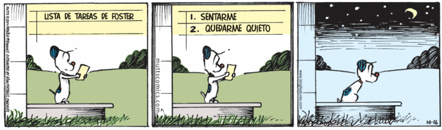 Player OCR: USTA DE TAREAS DE FOSTER 1. SENTARME 2. QUEDARME QUIETO 10-16 muttscomics.com. USTA DE TAREAS DE FOSTER 1. SENTARME 2. QUEDARME QUIETO 10-16 muttscomics.com.
