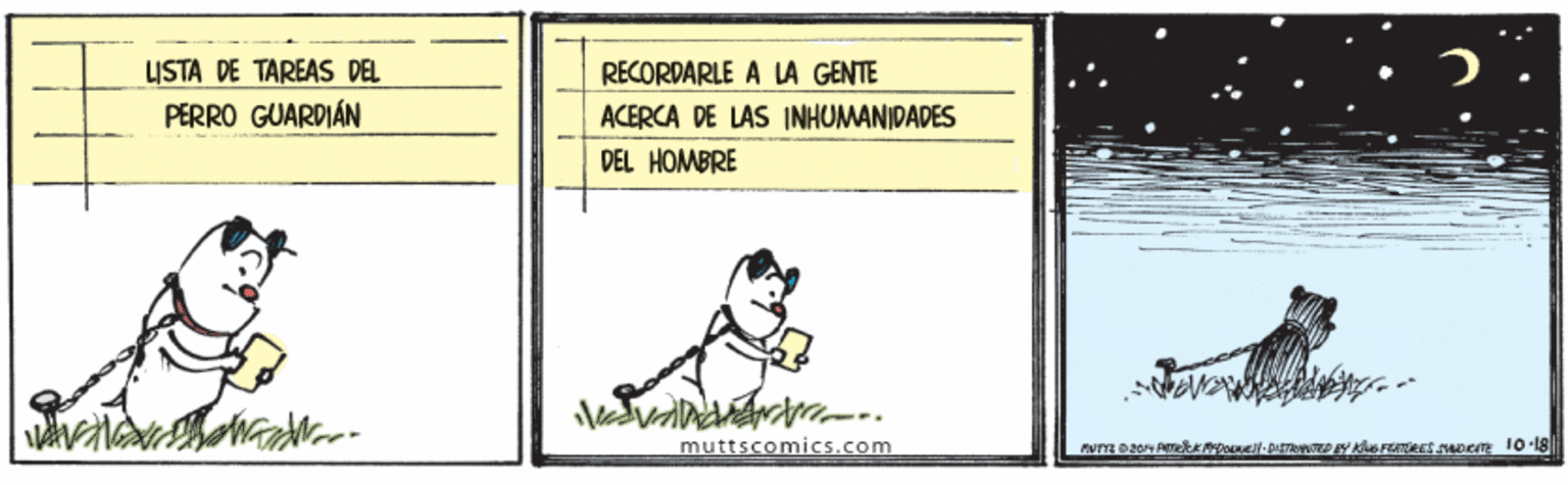 Circle OCR: LISTA DE TAREAS DEL RECORDARLE A LA GENTE PERRO GUARDIÁN ACERCA DE LAS INHUMANIDADES DEL HOMBRE muttscomics.com LISTA DE TAREAS DEL RECORDARLE A LA GENTE PERRO GUARDIÁN ACERCA DE LAS INHUMANIDADES DEL HOMBRE muttscomics.com