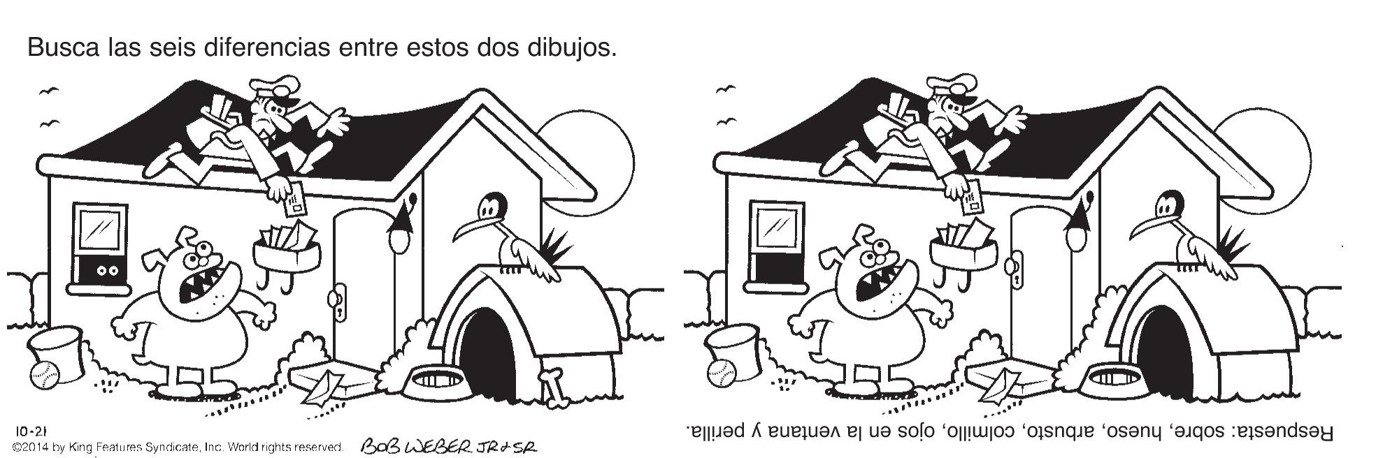 Facade OCR: Busca las seis diferencias entre estos dos dibujos. 00 10-21 Respuesta: sobreojos en la ventana y perilla. 02014 hy King Fevntures SyndicateInc. World rights reservect. BaBWEBER JRISR Busca las seis diferencias entre estos dos dibujos. 00 10-21 Respuesta: sobreojos en la ventana y perilla. 02014 hy King Fevntures SyndicateInc. World rights reservect. BaBWEBER JRISR
