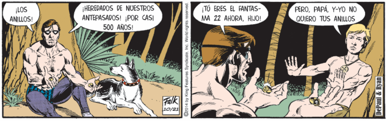 Illustration OCR: ¡LOS ANILLOS! HEREDADOS DE NUESTROS ANTEPASADOS! ¡POR CASI 500 AÑOS! TÚ ERES EL FANTAS- MA 22 AHORAHIJO! PEROY-YO NO QUIERO TUS ANILLOS Falk 10/21 DePaul &R ¡LOS ANILLOS! HEREDADOS DE NUESTROS ANTEPASADOS! ¡POR CASI 500 AÑOS! TÚ ERES EL FANTAS- MA 22 AHORAHIJO! PEROY-YO NO QUIERO TUS ANILLOS Falk 10/21 DePaul &R