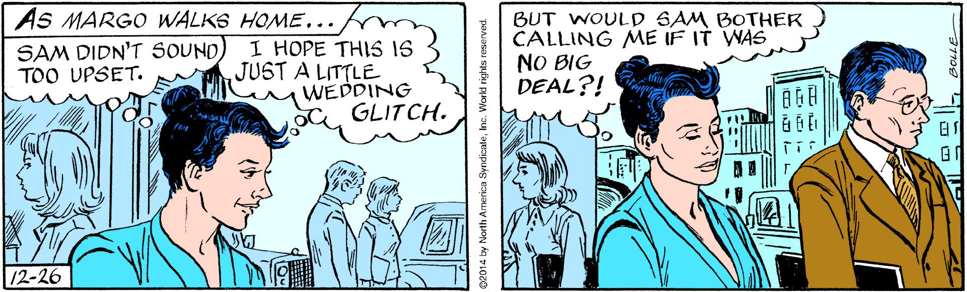 Gesture OCR: AS MARGO WALKS HOME.. SAM DIDN'T SOUND) TOO UPSET. I HOPE THIS IS JUST A LITTLE WEDDING GLITCH. BUT WOULD SAM BOTHER CALLING ME IF IT WAS NO BIG DEAL?! 86? 12-26 2014 by North America SyndicateI AS MARGO WALKS HOME.. SAM DIDN'T SOUND) TOO UPSET. I HOPE THIS IS JUST A LITTLE WEDDING GLITCH. BUT WOULD SAM BOTHER CALLING ME IF IT WAS NO BIG DEAL?! 86 ? 12-26 2014 by North America Syndicate