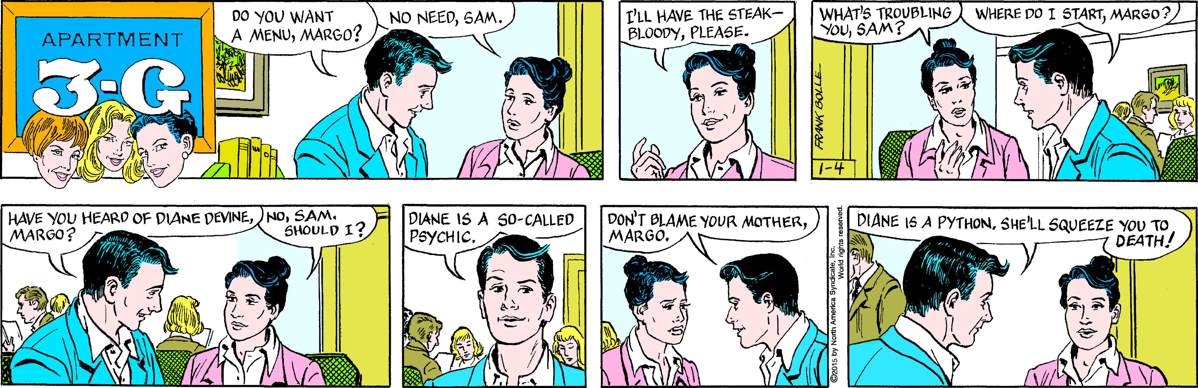 Blue OCR: DO YOU WANT A MENUMARGO? I'LL HAVE THE STEAK- BLOODYPLEASE. NO NEEDSAM. APARTMENT 3:G WHAT'S TROUBLING YOUSAM? HAVE YOU HEARD OF DIANE DEVINESAM. MARGO? WHERE DO I STARTMARGO? SHOULD I? 1-4 DIANE IS A S0-CALLED PSYCHIC. DON'T BLAME YOUR MOTHERSHE'LL SQUEEZE YOU TO DEATH! FRANK BOLLE DO YOU WANT A MENUMARGO? I'LL HAVE THE STEAK- BLOODYPLEASE. NO NEEDSAM. APARTMENT 3:G WHAT'S TROUBLING YOUSAM? HAVE YOU HEARD OF DIANE DEVINESAM. MARGO? WHERE DO I STARTMARGO? SHOULD I? 1-4 DIANE IS A S0-CALLED PSYCHIC. DON'T BLAME YOUR MOTHERDIANE 1S A PYTHONSHE'LL SQUEEZE YOU TO DEATH! FRANK BOLLE