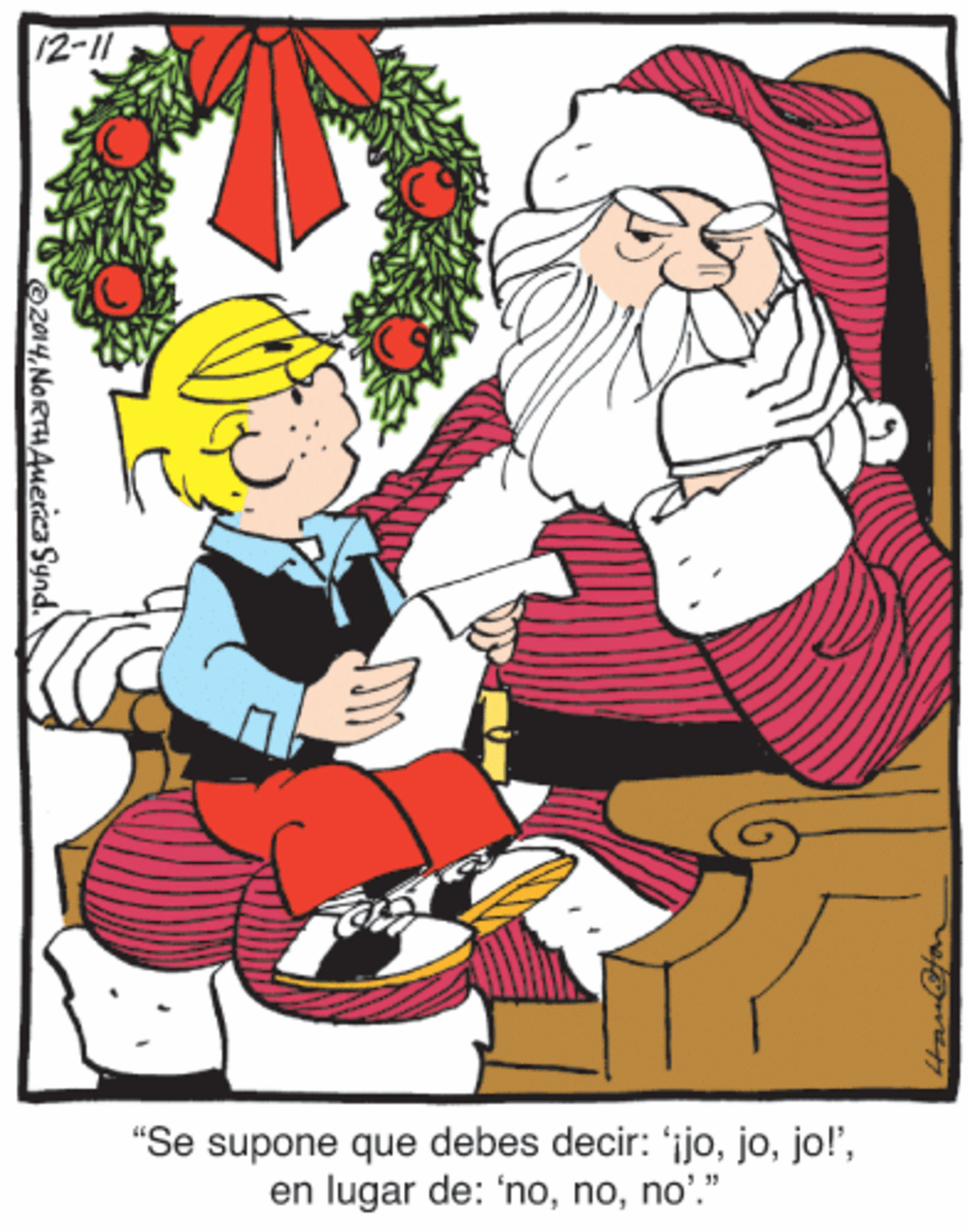 Christmas eve OCR: 12-11 "Se supone que debes decir: 'ijono'." 2014NORTHAuericaSynd. 12-11 "Se supone que debes decir: 'ijoen lugar de: 'nono'." 2014