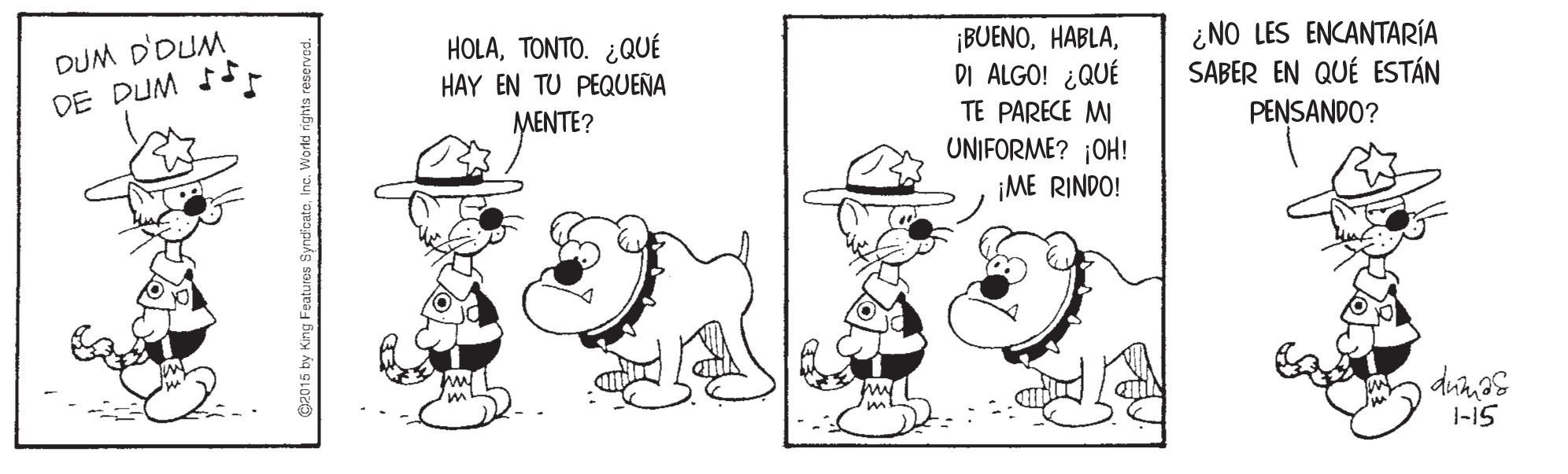 Line OCR: DUM D'DUM DE DUM IS- HOLATONTO. ¿QUÉ HAY EN TU PEQUEÑA ¡BUENODI ALGO! ¿QUÉ ¿NO LES ENCANTARÍA SABER EN QUÉ ESTÁN TE PARECE MI UNIFORME? ¡OH! ¡ME RINDO! MENTE? PENSANDO? 1-15 DUM D'DUM DE DUM IS- HOLATONTO. ¿QUÉ HAY EN TU PEQUEÑA ¡BUENODI ALGO! ¿QUÉ ¿NO LES ENCANTARÍA SABER EN QUÉ ESTÁN TE PARECE MI UNIFORME? ¡OH! ¡ME RINDO! MENTE? PENSANDO? 1-15