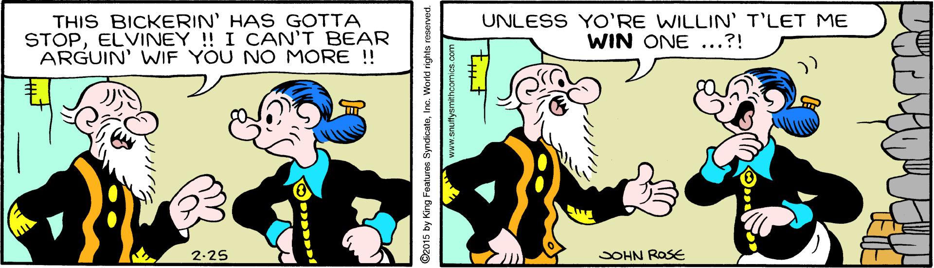 Gesture OCR: THIS BICKERIN' HAS GOTTA STOPELVINEY !! I CAN'T BEAR ARGUIN' WWIF YOU NO MORE !! UNLESS YO'RE WILLIN' T'LET ME WIN ONE ...?! 2-25 SOHN ROSE ??Ir? ©2015 by King Features SyndicateInc. World rights www.snuffysmithcomics.com THIS BICKERIN' HAS GOTTA STOPELVINEY !! I CAN'T BEAR ARGUIN' WWIF YOU NO MORE !! UNLESS YO'RE WILLIN' T'LET ME WIN ONE ...?! 2-25 SOHN ROSE ?? Ir ? ©2015 by King Features SyndicateInc. World rights www.snuffysmithcomics.com