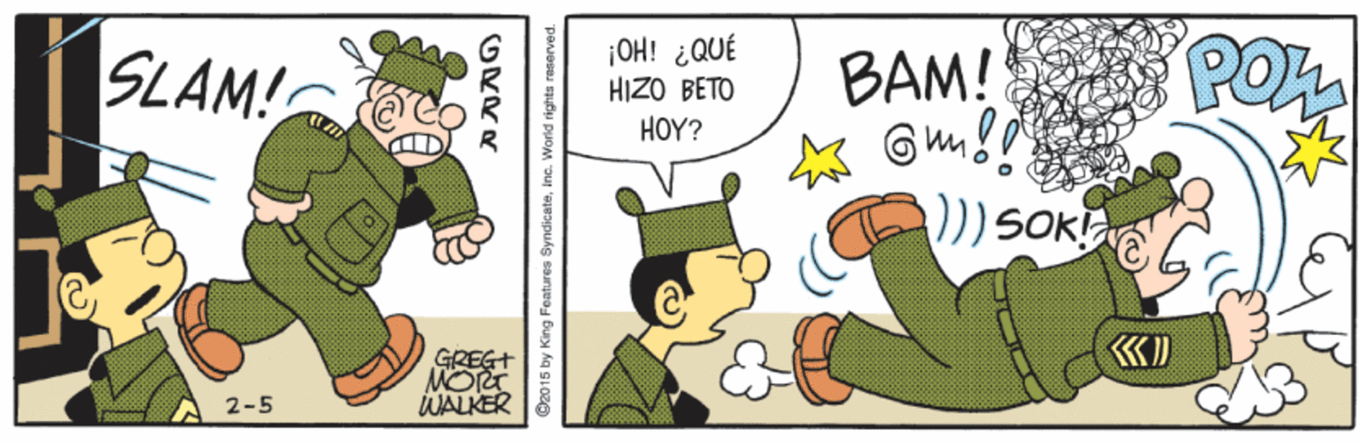 Event OCR: SLAM! ¡OH! ¿QUÉ HIZO BETO BAM! PO HOY? )) SOKI GREGT MORT WALKER 2-5 ORRR @2015 by King Features SyndicateInc. World rights rasorved. SLAM! ¡OH! ¿QUÉ HIZO BETO BAM! PO HOY? )) SOKI GREGT MORT WALKER 2-5 ORRR @2015 by King Features SyndicateInc. World rights rasorved.