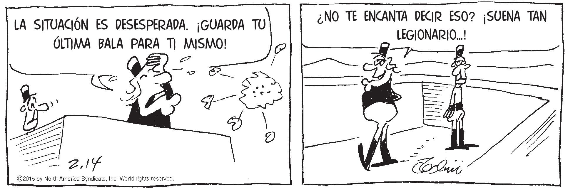 Drawing OCR: LA SITUACIÓN ES DESESPERADA. ¡GUARDA TU ÚLTIMA BALA PARA TI MISMO! ?? ? ?????? DECIP ES0? SUE??? ??? LEGIONARIO.! 214 Colnie ©2015 by North America SyndicateInc. World rights reserved. LA SITUACIÓN ES DESESPERADA. ¡GUARDA TU ÚLTIMA BALA PARA TI MISMO! ?? ? ?????? DECIP ES0? SUE??? ??? LEGIONARIO.! 214 Colnie ©2015 by North America SyndicateInc. World rights reserved.