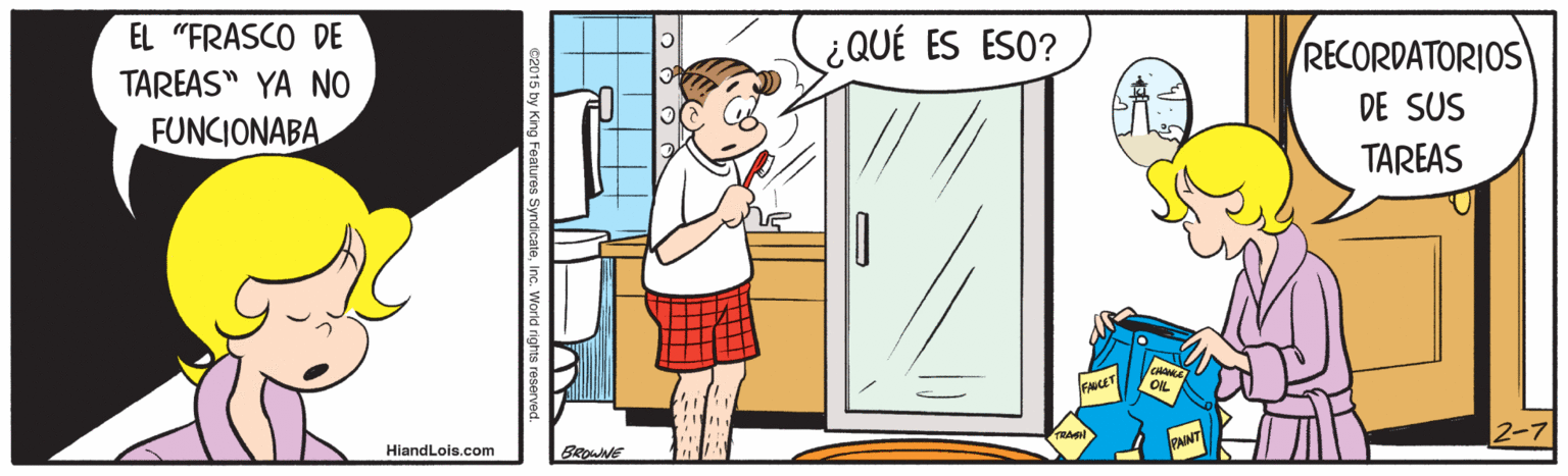 Parallel OCR: EL "FRASCO DE ¿QUÉ ES ESO? RECORDATORIOS TAREAS" YA NO DE SUS FUNCIONABA TAREAS 2-7 HiandLois.com BROWNE EL "FRASCO DE ¿QUÉ ES ESO? RECORDATORIOS TAREAS" YA NO DE SUS FUNCIONABA TAREAS 2-7 HiandLois.com BROWNE