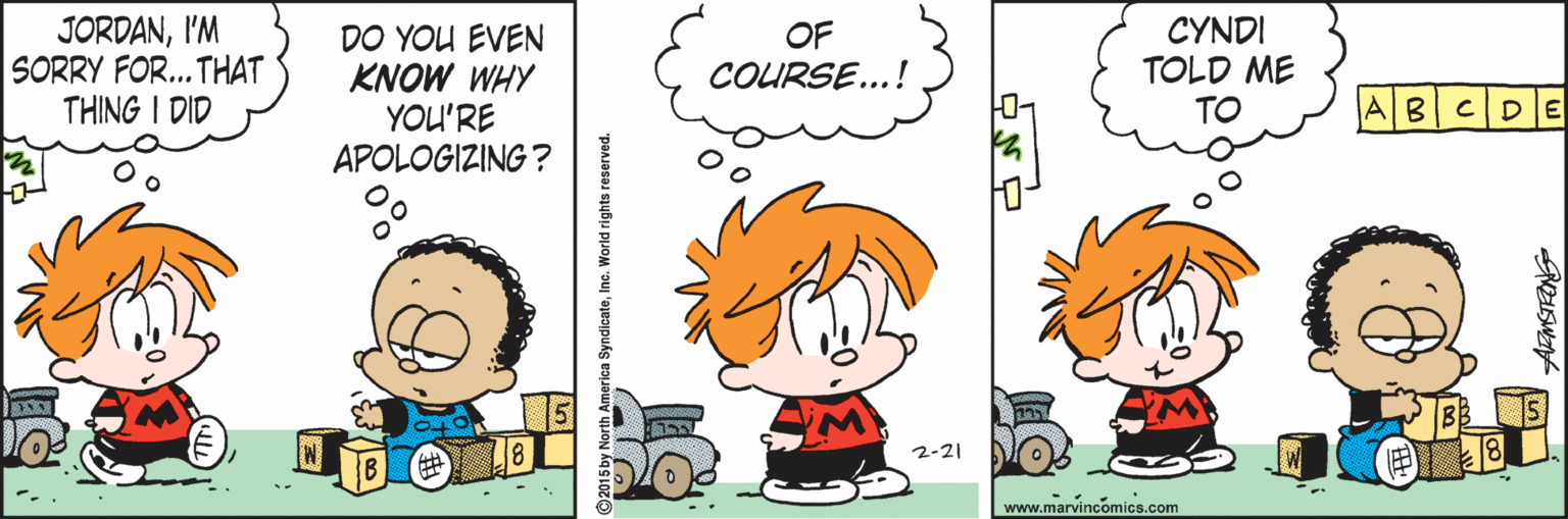 Happy OCR: JORDANI'M SORRY FOR... THAT THING I DID DO YOU EVEN KNOW WHY YOU'RE APOLOGIZING ? OF COURSE...! CYNDI TOLD ME TO ABCD E 2-21 www.marvincomics.com JORDANI'M SORRY FOR... THAT THING I DID DO YOU EVEN KNOW WHY YOU'RE APOLOGIZING ? OF COURSE...! CYNDI TOLD ME TO ABCD E 2-21 www.marvincomics.com