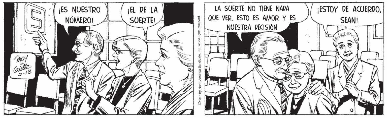 Gesture OCR: ¡ES NUESTRO NÚMERO! ¡EL DE LA SUERTE! LA SUERTE NO TIENE NADA ¡ESTOY DE ACUERDOSEAN! QUE VER. ESTO ES AMOR Y ES NUESTRA DECISIÓN mo! 2-13 e015 by North Amorica SyndicateInc. World iights reserved ¡ES NUESTRO NÚMERO! ¡EL DE LA SUERTE! LA SUERTE NO TIENE NADA ¡ESTOY DE ACUERDOSEAN! QUE VER. ESTO ES AMOR Y ES NUESTRA DECISIÓN mo! 2-13 e015 by North Amorica SyndicateInc. World iights reserved