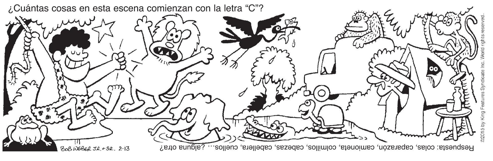 Mammal OCR: ¿Cuántas cosas en esta escena comienzan con la letra "C"? Bob WEBER JR.+ Se. 2-13 ¿alguna otra? Respuesta: colascuellos. Features Syndicate Inc. W ¿Cuántas cosas en esta escena comienzan con la letra "C"? Bob WEBER JR.+ Se. 2-13 ¿alguna otra? Respuesta: colascuellos. Features Syndicate Inc. W
