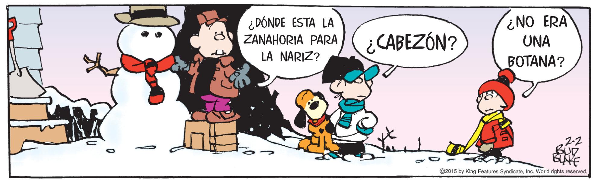 Happy OCR: ¿DÓNDE ESTA LA ZANAHORIA PARA LA NARIZ? ¿NO ERA UNA ¿CABEZÓN? BOTANA? 2-2 @2015 by King Features SyndicateInc. World rights reserved. ¿DÓNDE ESTA LA ZANAHORIA PARA LA NARIZ? ¿NO ERA UNA ¿CABEZÓN? BOTANA? 2-2 @2015 by King Features SyndicateInc. World rights reserved.