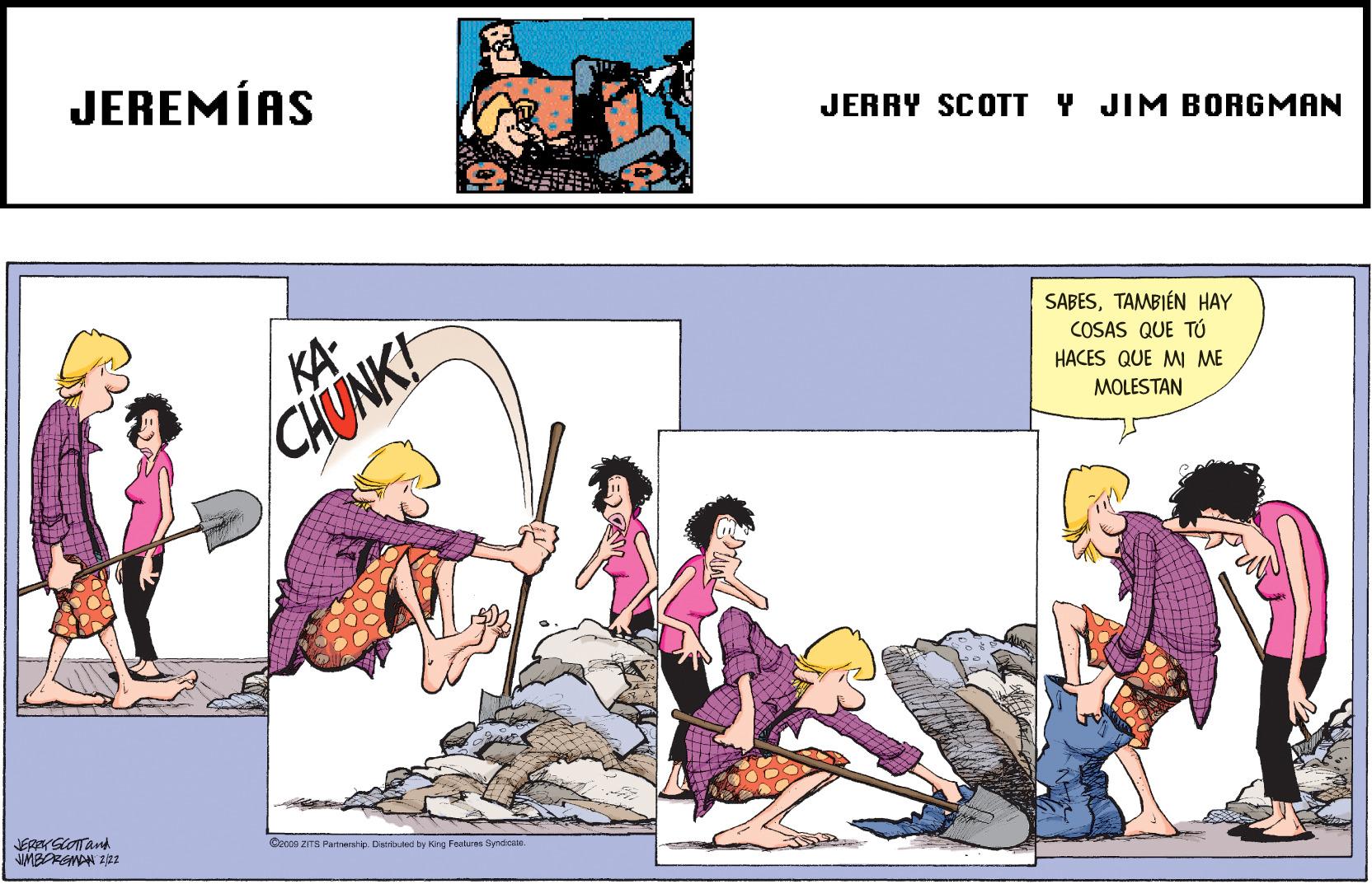 Art OCR: JEREMÍAS JERRY SCOTT Y JIM BORGMAN / KA- SABESTAMBIÉN HAY CHUNK! COSAS QUE TÚ HACES QUE MI ME MOLESTAN JER GioTand. VMBOREMAN 2 Gecce ZITS Partnership. Detbuted by King Features Syndica. JEREMÍAS JERRY SCOTT Y JIM BORGMAN / KA- SABESTAMBIÉN HAY CHUNK! COSAS QUE TÚ HACES QUE MI ME MOLESTAN JER GioTand. VMBOREMAN 2 Gecce ZITS Partnership. Detbuted by King Features Syndica.