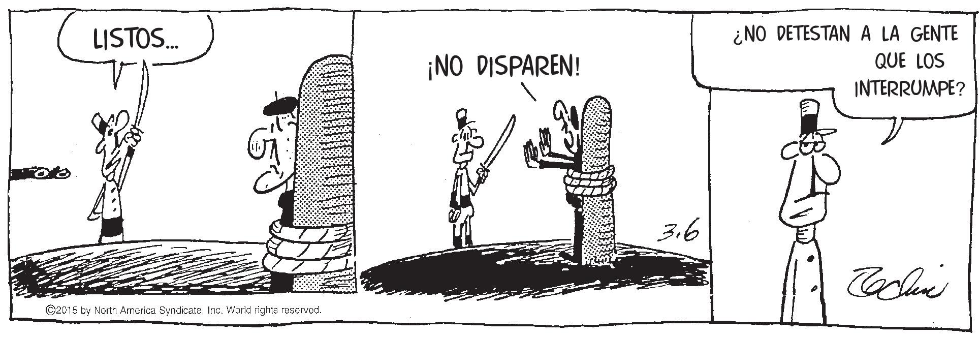 Cylinder OCR: LISTOS. ¿NO DETESTAN A LA GENTE QUE LOS ¡NO DISPAREN! INTERRUMPE? 3.6 ©2015 by North America SyndicateInc. World rights reservod. LISTOS. ¿NO DETESTAN A LA GENTE QUE LOS ¡NO DISPAREN! INTERRUMPE? 3.6 ©2015 by North America SyndicateInc. World rights reservod.