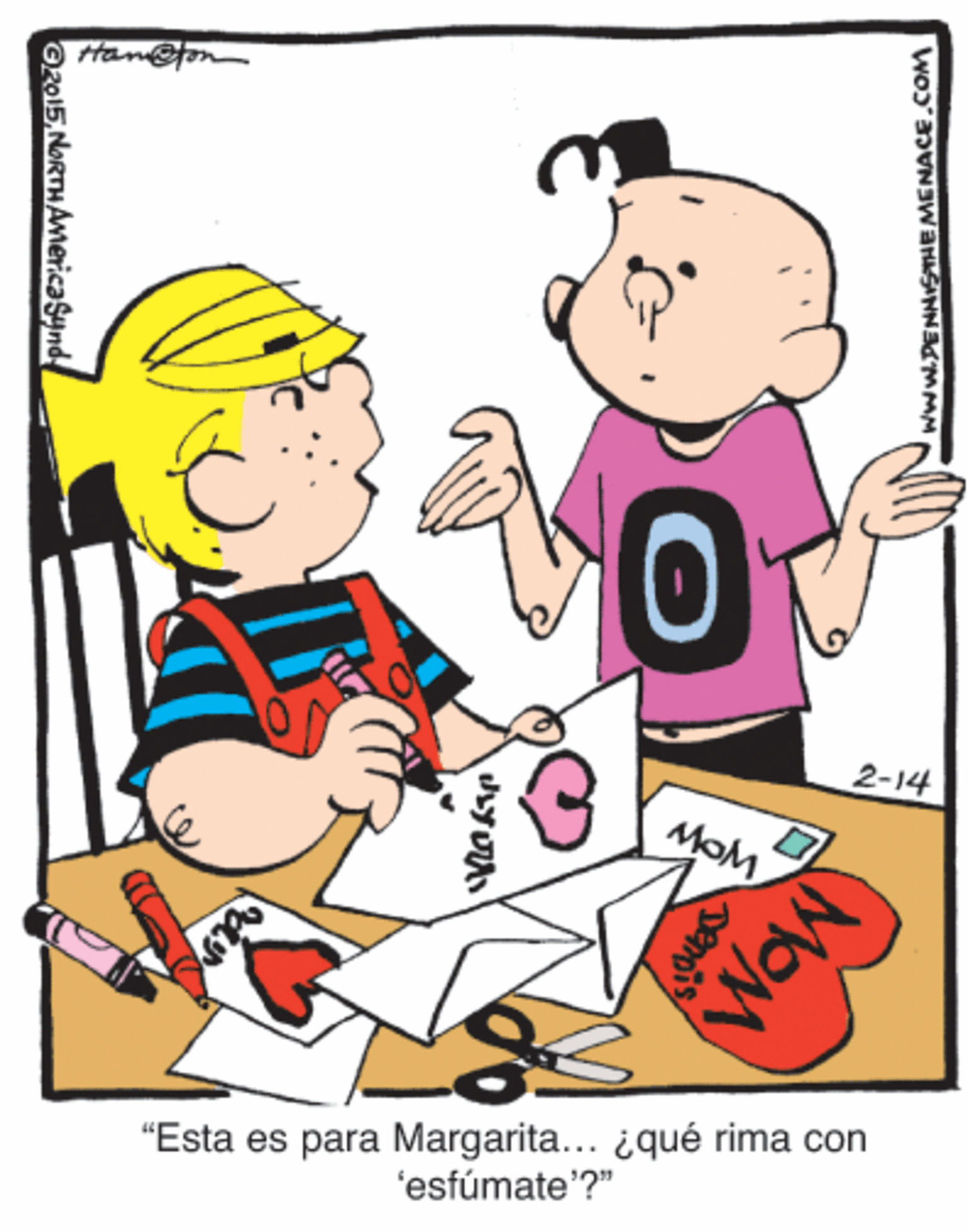 Illustration OCR: Hanefon 2-14 MOM "Esta es para Margarita... ¿qué rima con 'esfúmate'?" MOM www.DENNISTHEMENACE.Com O2015NORTHAmericaSynd Hanefon 2-14 MOM "Esta es para Margarita... ¿qué rima con 'esfúmate'?" MOM www.DENNISTHEMENACE.Com O2015