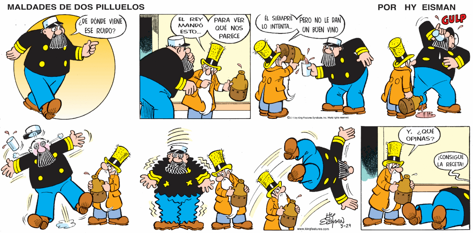 Font OCR: MALDADES DE DOS PILLUELOS POR HY EISMAN ÉL SIEMPRE 10 ?N?E???.. PERO NO LE DAN UN BUEN VINO GULP EL REY PARA VER QUÉ NOS MANDÓ ESTO... PARECE Oc015 by King Featues Syndicatohe. Word righta reservad Y¿QUÉ OPINAS? CONSIGUE LA RECETA! www.king'eatures.com MALDADES DE DOS PILLUELOS POR HY EISMAN ÉL SIEMPRE 10 ?N?E???.. PERO NO LE DAN UN BUEN VINO GULP EL REY PARA VER QUÉ NOS MANDÓ ESTO... PARECE Oc015 by King Featues Syndicatohe. Word righta reservad Y¿QUÉ OPINAS? CONSIGUE LA RECETA! www.king'eatures.com
