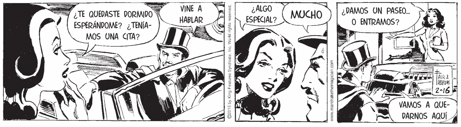 Comic book OCR: VINE A ¿ ALGO ¿TE QUEDASTE DORMIDO ESPERÁNDOME? ¿ TENÍA- MOS UNA CITA? ¿DAMOS UN PASEO. O ENTRAMOS? MUCHO HABLAR ESPECIAL? ? k& 2-16 VAMOS A QUE- DARNOS AQUÍ VINE A ¿ ALGO ¿TE QUEDASTE DORMIDO ESPERÁNDOME? ¿ TENÍA- MOS UNA CITA? ¿DAMOS UN PASEO. O ENTRAMOS? MUCHO HABLAR ESPECIAL? ? k & 2-16 VAMOS A QUE- DARNOS AQUÍ