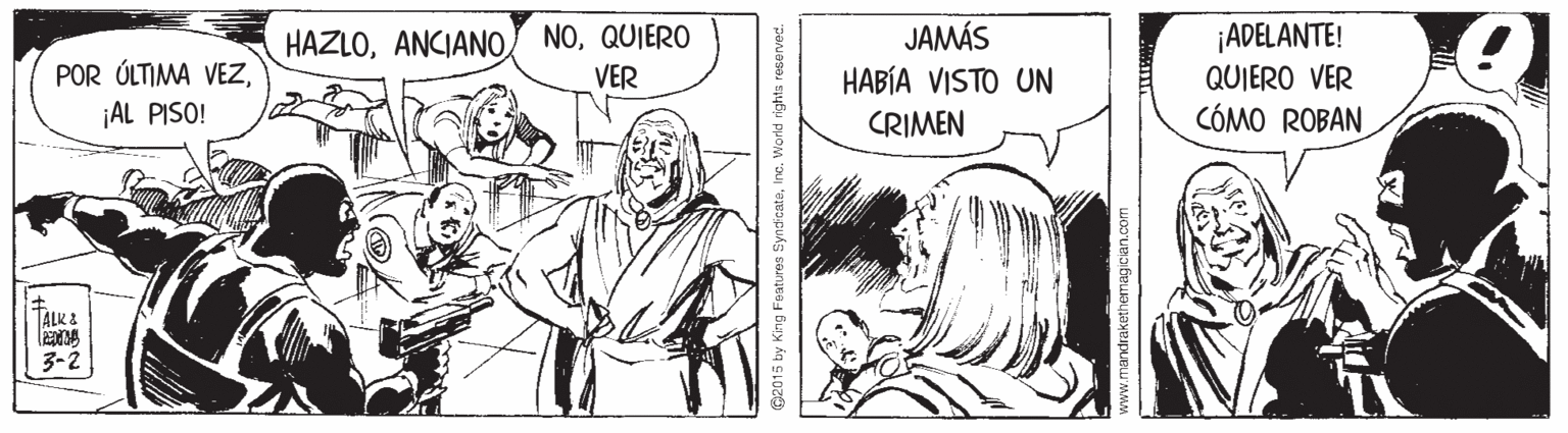 Interaction OCR: POR ÚLTIMA VEZ¡AL PISO! HAZLOQUIERO VER JAMÁS HABÍA VISTO UN ¡ADELANTE! QUIERO VER CÓMO ROBAN CRIMEN TALK& 3-2 2015 by King Features SyndicataIne. World rights rese ved. POR ÚLTIMA VEZ¡AL PISO! HAZLOANCIANO) NOQUIERO VER JAMÁS HABÍA VISTO UN ¡ADELANTE! QUIERO VER CÓMO ROBAN CRIMEN TALK& 3-2 2015 by King Features SyndicataIne. World rights rese ved.