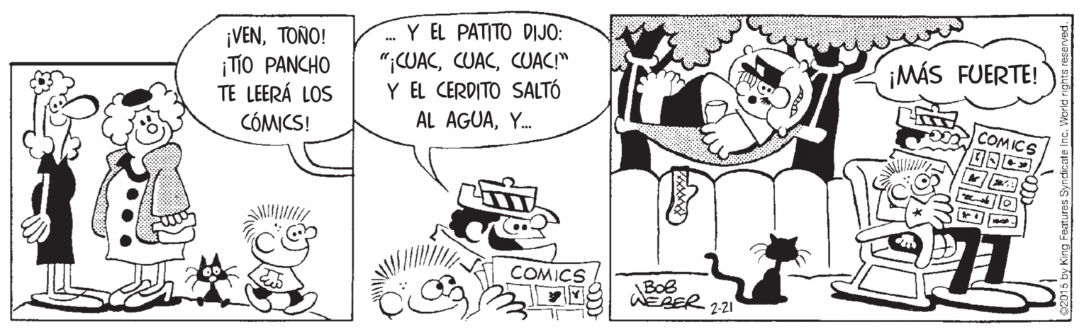 Style OCR: Y EL PATITO DIJO: ¡VENTOÑO! ¡TIO PANCHO TE LEERÁ LOS CÓMICS! ";CUACCUAC!" Y EL CERDITO SALTÓ AL AGUAY. ¡MÁS FUERTE! COMICS COMICS BOB AEBER 221 Y EL PATITO DIJO: ¡VENTOÑO! ¡TIO PANCHO TE LEERÁ LOS CÓMICS! ";CUACCUAC!" Y EL CERDITO SALTÓ AL AGUAY. ¡MÁS FUERTE! COMICS COMICS BOB AEBER 221