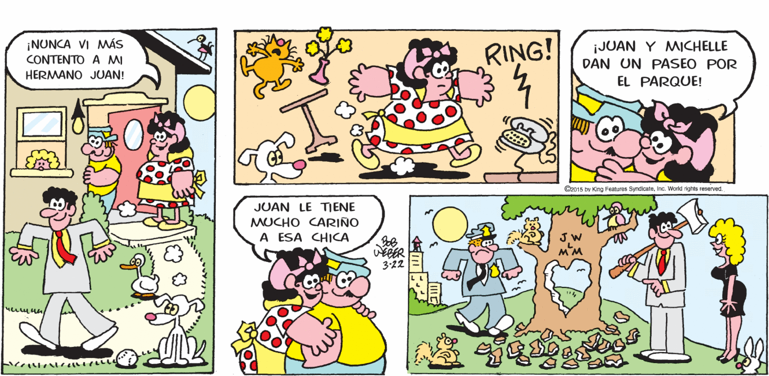 Happy OCR: ¡JUAN Y MICHELLE DAN UN PASEO POR ¡NUNCA VI MÁS RING! CONTENTO A MI HERMANO JUAN! EL PARQUE! C2015 by King Featuros SyndicateJUAN LE TIENE MUCHO CARIÑO A ESA CHICA 3:22 ¡JUAN Y MICHELLE DAN UN PASEO POR ¡NUNCA VI MÁS RING! CONTENTO A MI HERMANO JUAN! EL PARQUE! C2015 by King Featuros SyndicateInc. Workd rights reservedJUAN LE TIENE MUCHO CARIÑO A ESA CHICA 3:22