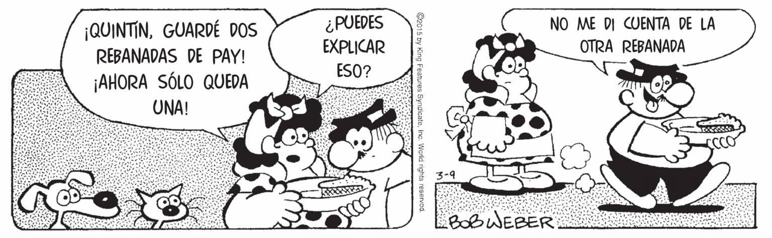 Happy OCR: ¿PUEDES EXPLICAR NO ME DI CUENTA DE LA ¡QUINTINGUARDÉ DOS REBANADAS DE PAY! OTRA REBANADA ESO? ¡AHORA SÓLO QUEDA UNA! 3-9 BoB WEBER ¿PUEDES EXPLICAR NO ME DI CUENTA DE LA ¡QUINTINGUARDÉ DOS REBANADAS DE PAY! OTRA REBANADA ESO? ¡AHORA SÓLO QUEDA UNA! 3-9 BoB WEBER