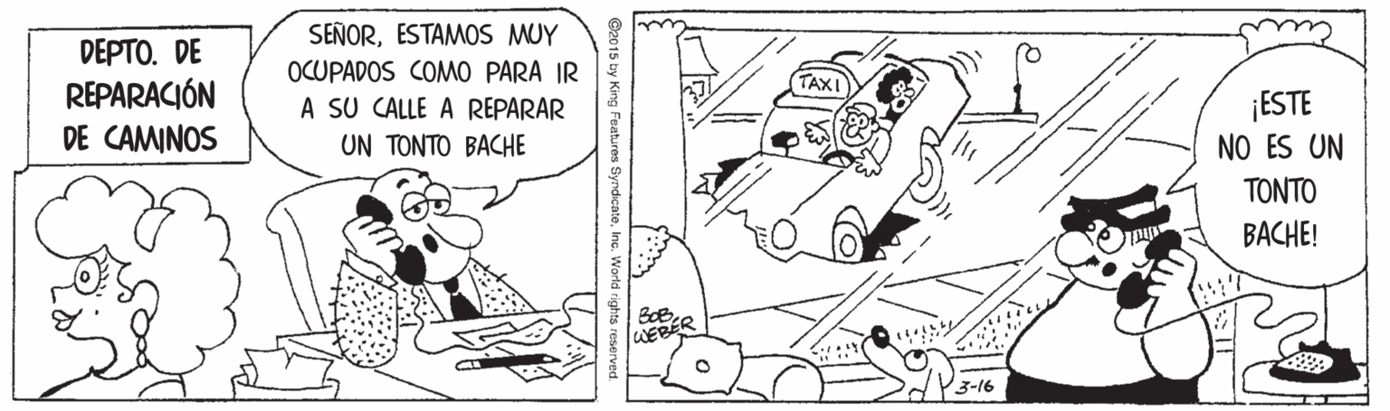 Gesture OCR: SEÑORESTAMOS MUY DEPTO. DE REPARACIÓN DE CAMINOS OCUPADOS COMO PARA IR TAXI ¡ESTE NO ES UN A SU CALLE A REPARAR UN TONTO BACHE TONTO BACHE! WEBE 3-16 Features SyndicateESTAMOS MUY DEPTO. DE REPARACIÓN DE CAMINOS OCUPADOS COMO PARA IR TAXI ¡ESTE NO ES UN A SU CALLE A REPARAR UN TONTO BACHE TONTO BACHE! WEBE 3-16 Features Syndicate