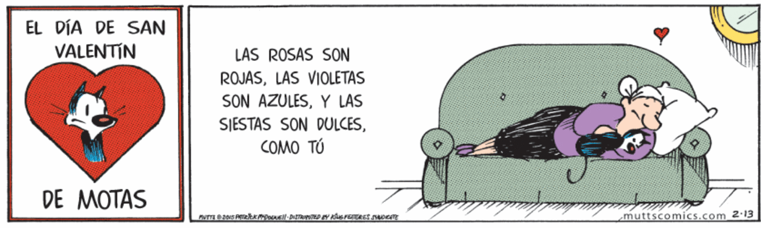Wrist OCR: EL DÍA DE SAN VALENTÍN LAS ROSAS SON ROJASLAS VIOLETAS SON AZULESY LAS SJESTAS SON DULCESCOMO TÚ DE MOTAS muttscomics.com 2.13 EL DÍA DE SAN VALENTÍN LAS ROSAS SON ROJASLAS VIOLETAS SON AZULESY LAS SJESTAS SON DULCESCOMO TÚ DE MOTAS muttscomics.com 2.13