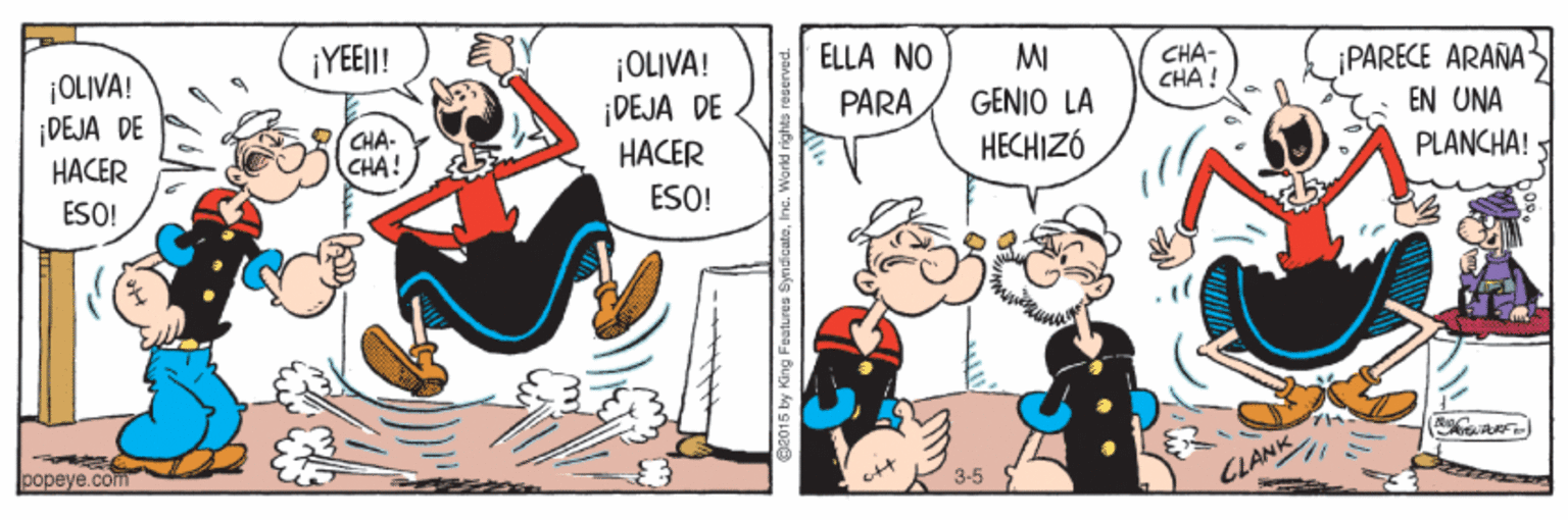 Font OCR: ¡YEEI! ELLA NO ¡OLIVA! ¡DEJA DE HACER MI |OLIVA! |DEJA DE CHA- CHA ! ¡PARECE ARAÑA EN UNA PARA (CHA. CHA! GENIO LA HECHIZÓ HACER PLANCHA! - ESO! ESO! popeye.com 3-5 CLANK ¡YEEI! ELLA NO ¡OLIVA! ¡DEJA DE HACER MI |OLIVA! |DEJA DE CHA- CHA ! ¡PARECE ARAÑA EN UNA PARA (CHA. CHA! GENIO LA HECHIZÓ HACER PLANCHA! - ESO! ESO! popeye.com 3-5 CLANK