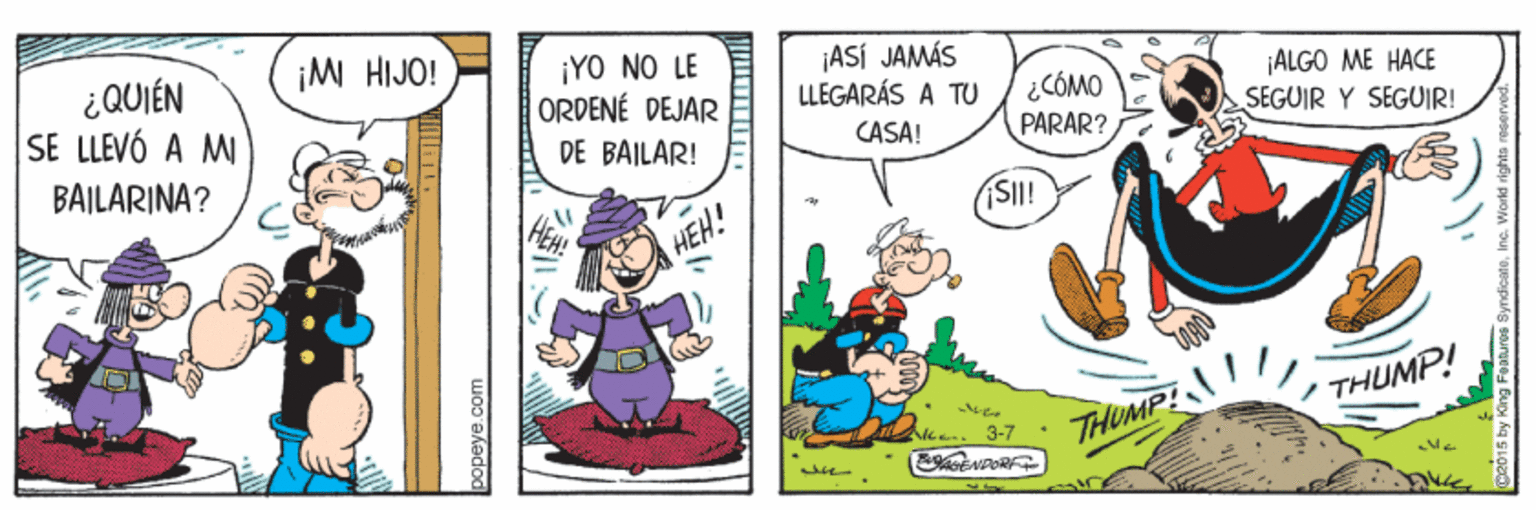Fictional character OCR: ¡M HIJO! ¿QUIÉN SE LLEVÓ A M ¡YO NO LE ORDENÉ DEJAR DE BAILAR! ¡ASÍ JAMÁS LLEGARÁS A TU CÓMO PARAR? ¡ALGO ME HACE SEGUIR Y SEGUIR! CASA! BAILARINA? SI! HEH! THUMP! THUMP! Mee 3-7 ¡M HIJO! ¿QUIÉN SE LLEVÓ A M ¡YO NO LE ORDENÉ DEJAR DE BAILAR! ¡ASÍ JAMÁS LLEGARÁS A TU CÓMO PARAR? ¡ALGO ME HACE SEGUIR Y SEGUIR! CASA! BAILARINA? SI! HEH! THUMP! THUMP! Mee 3-7