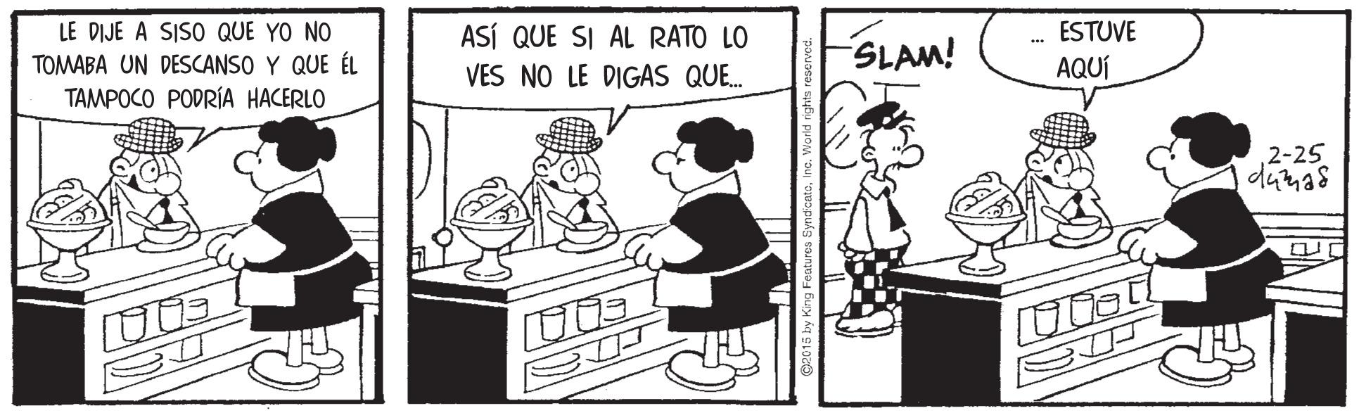 Line OCR: ESTUVE LE DIJE A SISO QUE YO NO TOMABA UN DESCANSO Y QUE ÉL ASÍ QUE SI AL RATO LO VES NO LE DIGAS QUE. SLAM! AQUÍ TAMPOCO PODRÍA HACERLO 2-25 ESTUVE LE DIJE A SISO QUE YO NO TOMABA UN DESCANSO Y QUE ÉL ASÍ QUE SI AL RATO LO VES NO LE DIGAS QUE. SLAM! AQUÍ TAMPOCO PODRÍA HACERLO 2-25