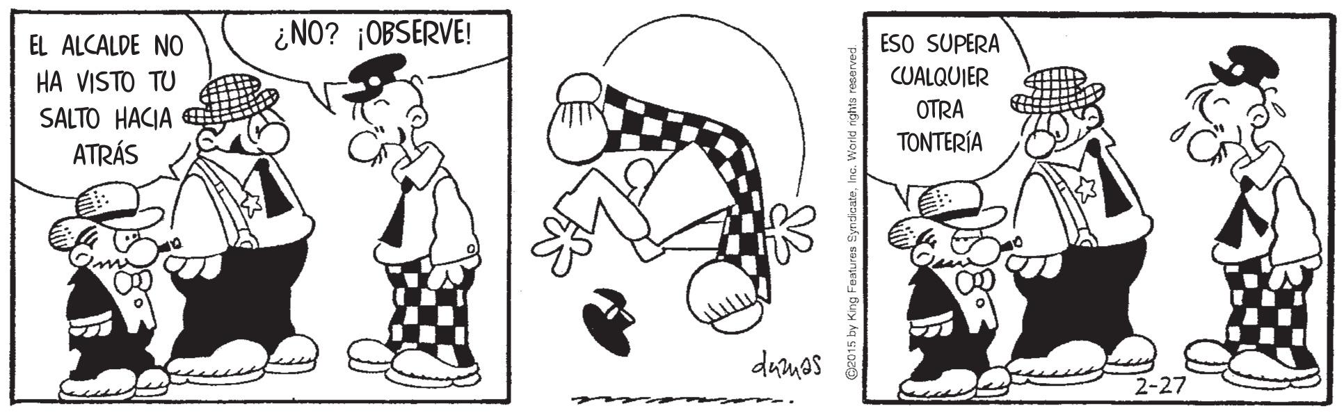 Cartoon OCR: ¿NO? ¡OBSERVE! ESO SUPERA EL ALCALDE NO HA VISTO TU SALTO HACIA ATRÁS CUALQUIER OTRA TONTERÍA damos 2-27 ¿NO? ¡OBSERVE! ESO SUPERA EL ALCALDE NO HA VISTO TU SALTO HACIA ATRÁS CUALQUIER OTRA TONTERÍA damos 2-27