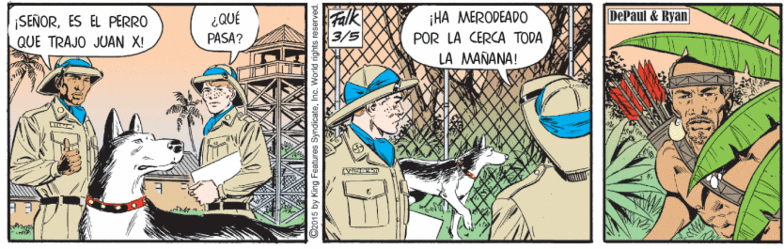 Drawing OCR: Falk 3/5 DePaul & Ryan SEÑORES EL PERRO QUE TRAJO JUAN X! 300? PASA? ¡HA MERODEADO POR LA CERCA TODA LA MAÑANA! 5 by King Features Sy Falk 3/5 DePaul & Ryan SEÑORES EL PERRO QUE TRAJO JUAN X! 300? PASA? ¡HA MERODEADO POR LA CERCA TODA LA MAÑANA! 5 by King Features Sy